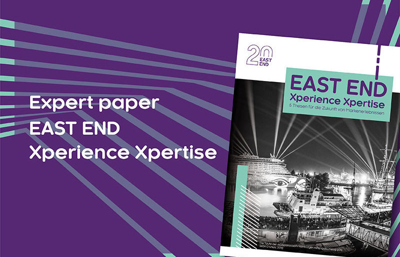 20 Jahre EAST END Mission Markenerlebnis - Expertenpapier Xperience Xpertise